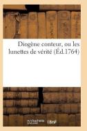 Diogï¿½ne Conteur, Ou Les Lunettes de Vï¿½ritï¿½ di Sans Auteur edito da Hachette Livre - Bnf