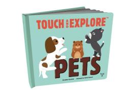 Touch and Explore: Pets di Geraldine Krasinski edito da Tourbillon