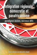 Intégration régionale, démocratie et panafricanisme, Paradigmes anciens, nouveaux défis edito da Codesria