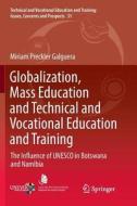 Globalization, Mass Education and Technical and Vocational Education and Training di Miriam Preckler Galguera edito da Springer International Publishing