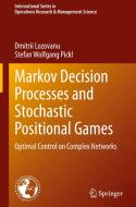 Markov Decision Processes and Stochastic Positional Games di Stefan Wolfgang Pickl, Dmitrii Lozovanu edito da Springer International Publishing