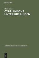 Cyprianische Untersuchungen di Hugo Koch edito da De Gruyter