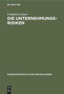Die Unternehmungsrisiken di Friedrich Leitner edito da Walter de Gruyter