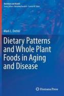 Dietary Patterns And Whole Plant Foods In Aging And Disease di Mark L. Dreher edito da Birkhauser