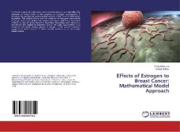 Effects of Estrogen to Breast Cancer: Mathematical Model Approach di Chipo Mufudza, Walter Sofora edito da LAP Lambert Academic Publishing