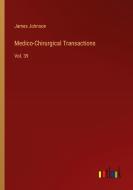 Medico-Chirurgical Transactions di James Johnson edito da Outlook Verlag