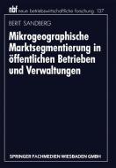 Mikrogeographische Marktsegmentierung in öffentlichen Betrieben und Verwaltungen di Berit Sandberg edito da Gabler Verlag