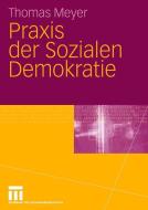 Praxis der Sozialen Demokratie di Thomas Meyer edito da VS Verlag für Sozialwissenschaften