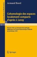 Cohomologie des espaces localement compacts d'apres J. Leray di Armand Borel edito da Springer Berlin Heidelberg
