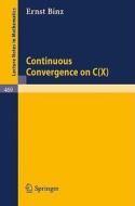 Continuous Convergence on C(X) di E. Binz edito da Springer Berlin Heidelberg
