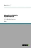 Die Rechtsnachfolge Im Verwaltungsrecht di Stefan Kirchner edito da Grin Publishing