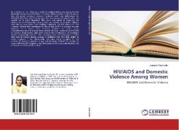 HIV/AIDS and Domestic Violence Among Women di Jeanette Ramodike edito da LAP Lambert Academic Publishing