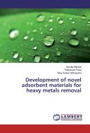 Development of novel adsorbent materials for heavy metals removal di Sandip Mandal, Rajkishore Patel, Siba Sankar Mohapatra edito da LAP Lambert Academic Publishing