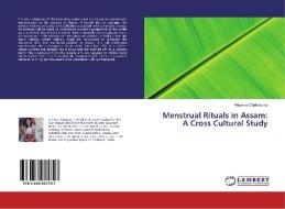 Menstrual Rituals in Assam: A Cross Cultural Study di Priyanka Chakrabarty edito da LAP Lambert Academic Publishing