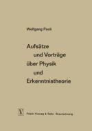 Aufsätze und Vorträge über Physik und Erkenntnistheorie di Wolfgang Pauli edito da Vieweg+Teubner Verlag
