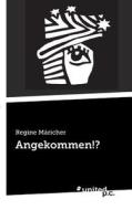 Angekommen!? di Regine Maricher edito da United P.c. Verlag