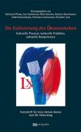 Die Kultivierung des Ökonomischen edito da Metropolis Verlag