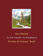 Tyr in der Unterwelt - Der Riesenkönig  II di Harry Eilenstein edito da Books on Demand