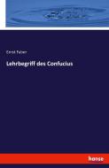 Lehrbegriff des Confucius di Ernst Faber edito da hansebooks