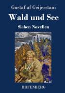 Wald und See di Gustaf Af Geijerstam edito da Hofenberg