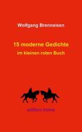 15 moderne Gedichte di Wolfgang Brenneisen edito da Books on Demand