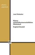 Kleines wirtschaftswissenschaftliches Wörterbuch Englisch-Deutsch di J. Weidacher edito da Physica-Verlag HD