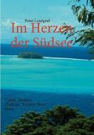 Im Herzen der Südsee di Peter Landgraf edito da Books on Demand