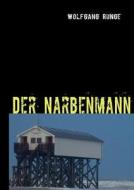 Der Narbenmann di Wolfgang Runge edito da Books on Demand