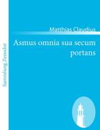 Asmus omnia sua secum portans di Matthias Claudius edito da Contumax