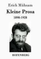 Kleine Prosa 1898-1928 di Erich Mühsam edito da Hofenberg