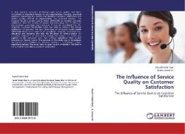 The Influence of Service Quality on Customer Satisfaction di Navid Fatehi Rad, Anees Janee Ali edito da LAP Lambert Acad. Publ.