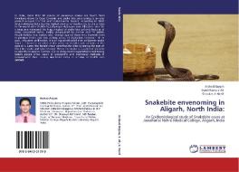 Snakebite envenoming in Aligarh, North India: di Arshad Anjum, Syed Manazir Ali, Shaukat A Hanif edito da LAP Lambert Academic Publishing