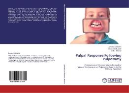 Pulpal Response Following Pulpotomy di Jumana Sabbarini, Ahmed Mohamed, Maha Mounir edito da LAP Lambert Academic Publishing