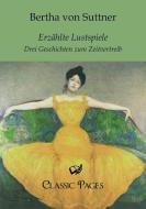 Erzählte Lustspiele di Bertha von Suttner edito da Europäischer Literaturverlag