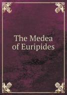 The Medea Of Euripides di Mortimer Lamson Earle edito da Book On Demand Ltd.