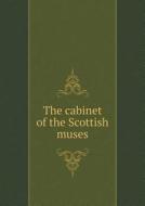 The Cabinet Of The Scottish Muses di Scottish Muses edito da Book On Demand Ltd.