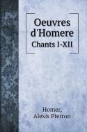 Oeuvres d'Homere di Homer, Alexis Pierron edito da Book on Demand Ltd.
