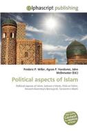 Political aspects of Islam di Frederic P Miller, Agnes F Vandome, John McBrewster edito da Alphascript Publishing
