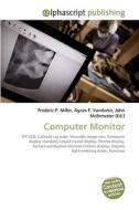 Computer Monitor di Frederic P Miller, Agnes F Vandome, John McBrewster edito da Alphascript Publishing