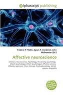 Affective Neuroscience di Frederic P Miller, Agnes F Vandome, John McBrewster edito da Alphascript Publishing