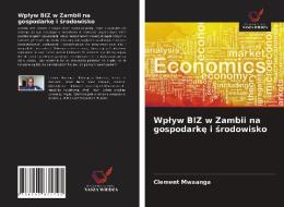 Wplyw BIZ W Zambii Na Gospodarke I Srodowisko di Mwaanga Clement Mwaanga edito da KS OmniScriptum Publishing