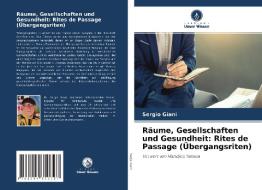 Räume, Gesellschaften und Gesundheit: Rites de Passage (Übergangsriten) di Sergio Giani edito da Verlag Unser Wissen