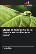 Studio di fattibilità delle foreste comunitarie in Gabon di Paulin Kialo edito da Edizioni Sapienza