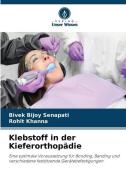 Klebstoff in der Kieferorthopädie di Bivek Bijoy Senapati, Rohit Khanna edito da Verlag Unser Wissen