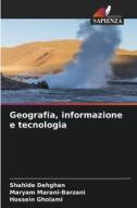 Geografia, informazione e tecnologia di Shahide Dehghan, Maryam Marani-Barzani, Hossein Gholami edito da Edizioni Sapienza