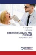LITHIUM DISILICATE AND ZIRCONIA di Lipika Priyadarsini, Swati Gupta, Barkha Boneja edito da LAP LAMBERT Academic Publishing