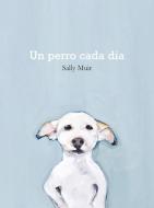 Un Perro Cada Día di Sally Muir edito da EDIT GUSTAVO GILI