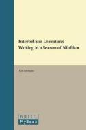 Interbellum Literature: Writing in a Season of Nihilism di Cor Hermans edito da BRILL/RODOPI