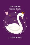 The Golden Goose Book di L. Leslie Brooke edito da Alpha Editions