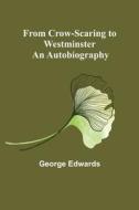 From Crow-Scaring to Westminster di George Edwards edito da Alpha Editions